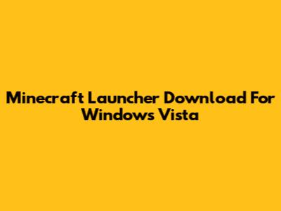 Minecraft Launcher Download For Windows Vista