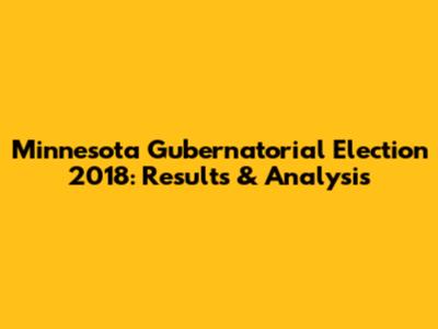 Minnesota Gubernatorial Election 2018: Results & Analysis