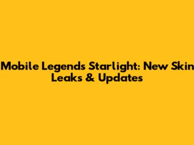 Mobile Legends Starlight: New Skin Leaks & Updates