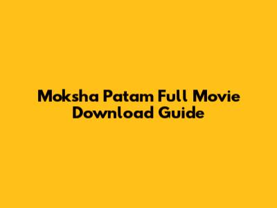 Moksha Patam Full Movie Download Guide
