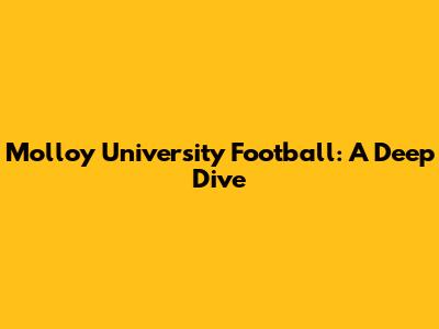 Molloy University Football: A Deep Dive