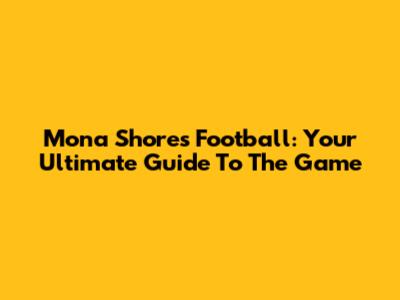 Mona Shores Football: Your Ultimate Guide To The Game