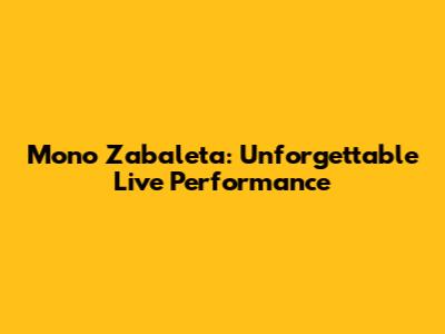Mono Zabaleta: Unforgettable Live Performance