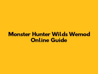 Monster Hunter Wilds Wemod Online Guide