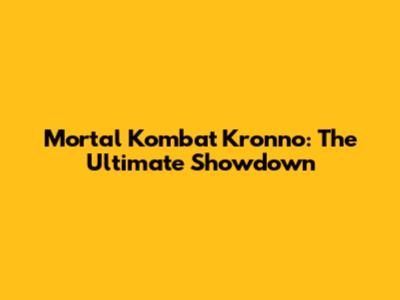 Mortal Kombat Kronno: The Ultimate Showdown