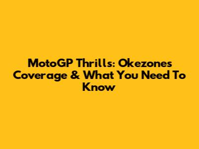 MotoGP Thrills: Okezone's Coverage & What You Need To Know