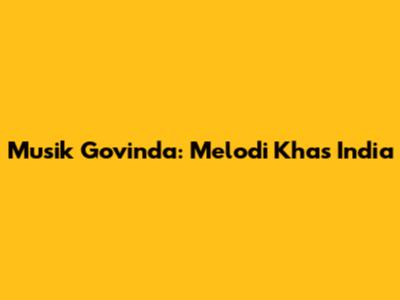 Musik Govinda: Melodi Khas India