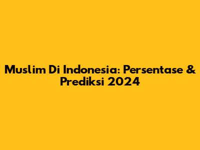 Muslim Di Indonesia: Persentase & Prediksi 2024