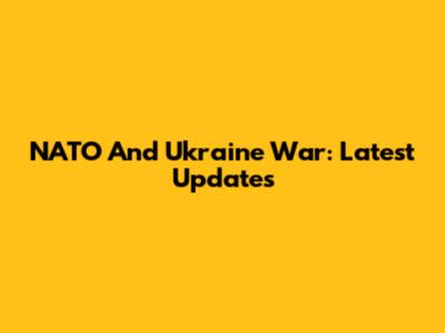 NATO And Ukraine War: Latest Updates