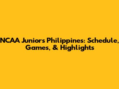 NCAA Juniors Philippines: Schedule, Games, & Highlights