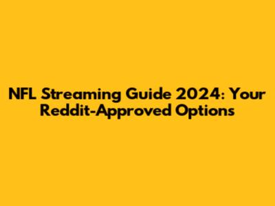 NFL Streaming Guide 2024: Your Reddit-Approved Options