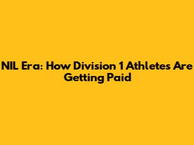 NIL Era: How Division 1 Athletes Are Getting Paid