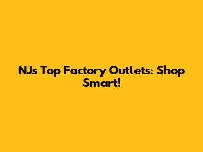 NJ's Top Factory Outlets: Shop Smart!