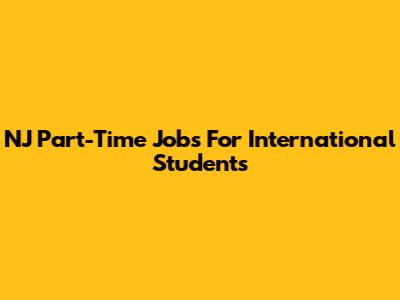 NJ Part-Time Jobs For International Students
