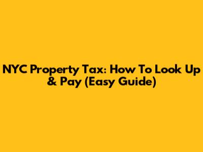 NYC Property Tax: How To Look Up & Pay (Easy Guide)