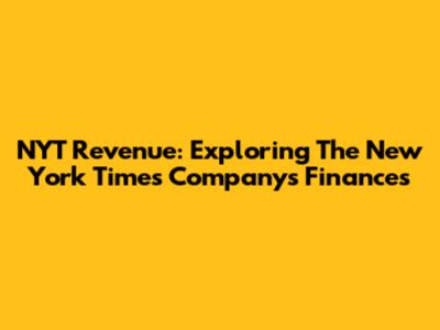 NYT Revenue: Exploring The New York Times Company's Finances