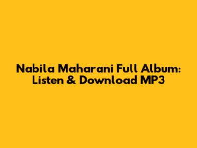 Nabila Maharani Full Album: Listen & Download MP3