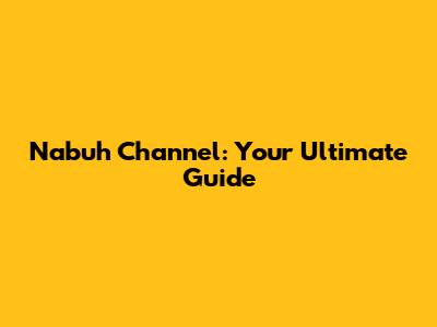 Nabuh Channel: Your Ultimate Guide
