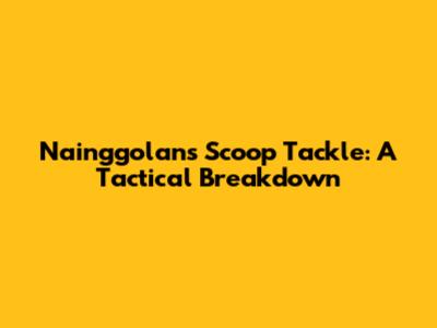 Nainggolan's Scoop Tackle: A Tactical Breakdown