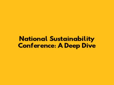 National Sustainability Conference: A Deep Dive