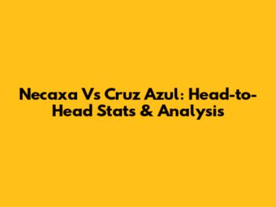 Necaxa Vs Cruz Azul: Head-to-Head Stats & Analysis