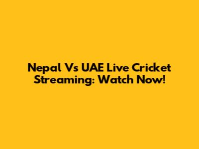 Nepal Vs UAE Live Cricket Streaming: Watch Now!