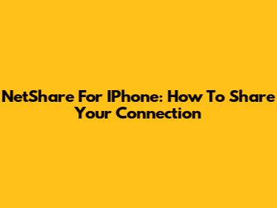 NetShare For IPhone: How To Share Your Connection