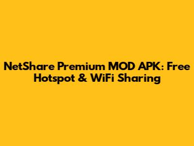 NetShare Premium MOD APK: Free Hotspot & WiFi Sharing
