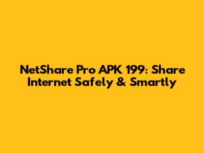 NetShare Pro APK 199: Share Internet Safely & Smartly