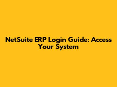 NetSuite ERP Login Guide: Access Your System