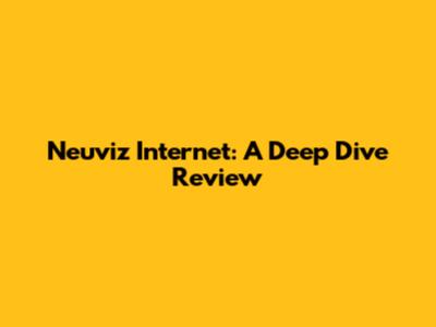 Neuviz Internet: A Deep Dive Review