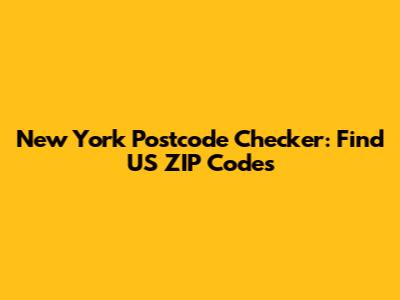 New York Postcode Checker: Find US ZIP Codes