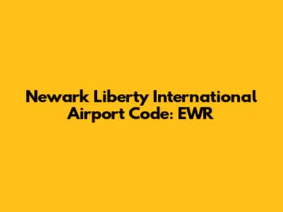Newark Liberty International Airport Code: EWR