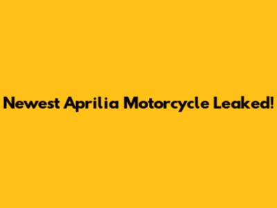 Newest Aprilia Motorcycle Leaked!