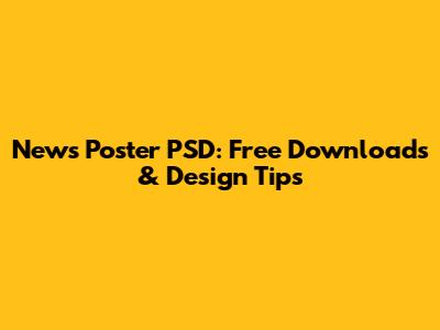 News Poster PSD: Free Downloads & Design Tips