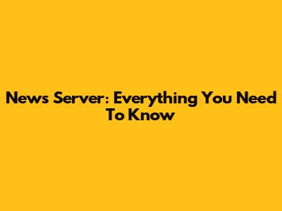 News Server: Everything You Need To Know