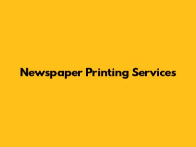 Newspaper Printing Services