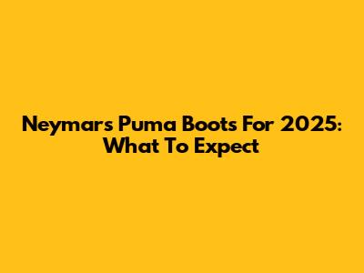 Neymar's Puma Boots For 2025: What To Expect