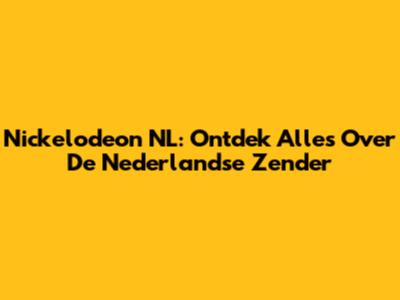 Nickelodeon NL: Ontdek Alles Over De Nederlandse Zender