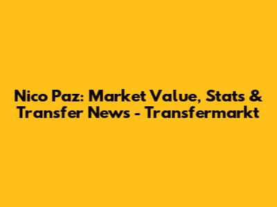 Nico Paz: Market Value, Stats & Transfer News - Transfermarkt