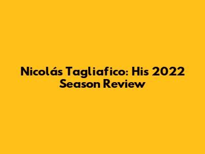 Nicolás Tagliafico: His 2022 Season Review