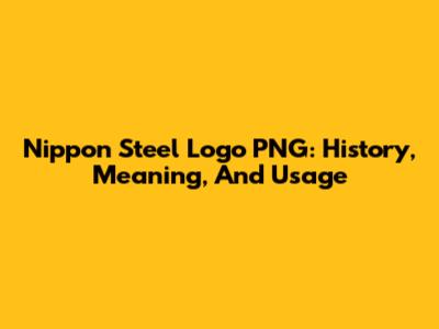 Nippon Steel Logo PNG: History, Meaning, And Usage