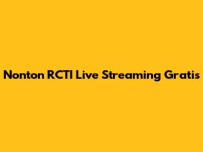 Nonton RCTI Live Streaming Gratis