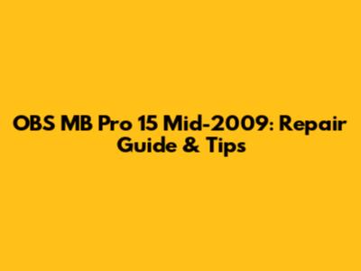 OBS MB Pro 15" Mid-2009: Repair Guide & Tips