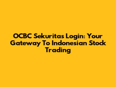 OCBC Sekuritas Login: Your Gateway To Indonesian Stock Trading