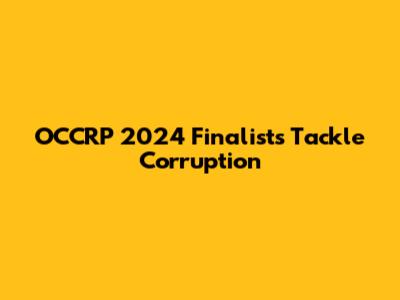 OCCRP 2024 Finalists Tackle Corruption