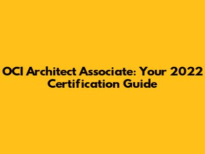 OCI Architect Associate: Your 2022 Certification Guide