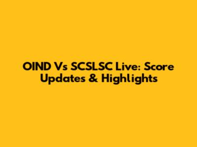 OIND Vs SCSLSC Live: Score Updates & Highlights