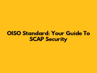 OISO Standard: Your Guide To SCAP Security