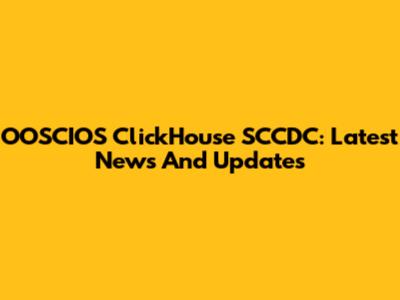 OOSCIOS ClickHouse SCCDC: Latest News And Updates